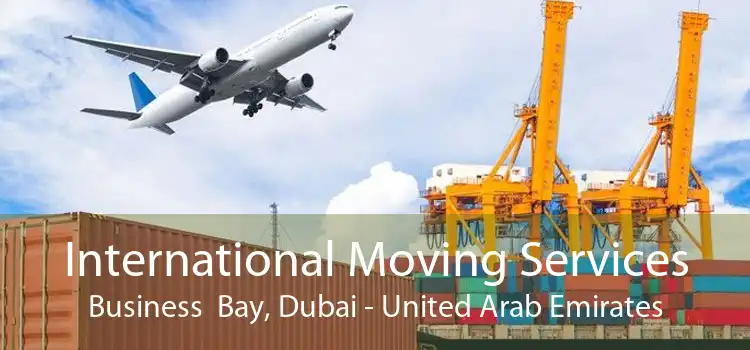 International Moving Services Business  Bay, Dubai - United Arab Emirates
