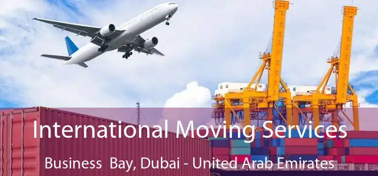 International Moving Services Business  Bay, Dubai - United Arab Emirates