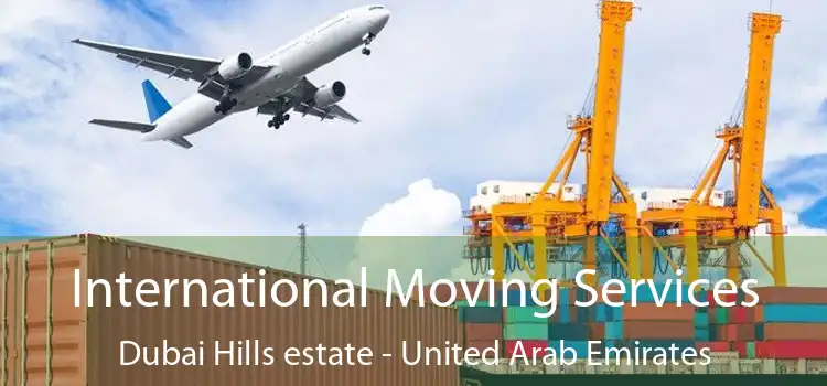 International Moving Services Dubai Hills estate - United Arab Emirates
