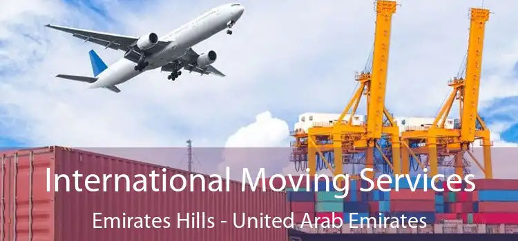 International Moving Services Emirates Hills - United Arab Emirates