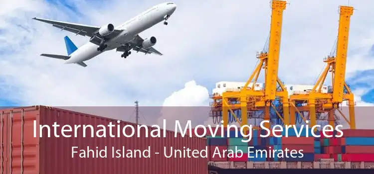 International Moving Services Fahid Island - United Arab Emirates