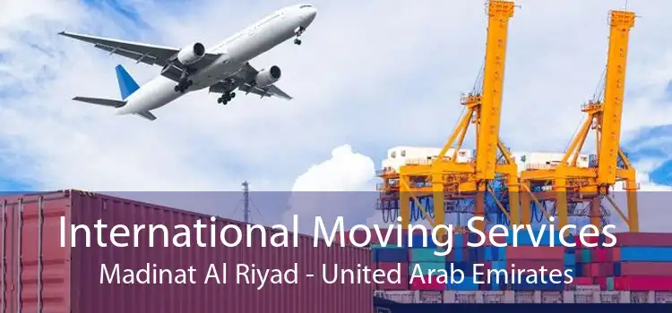 International Moving Services Madinat Al Riyad - United Arab Emirates