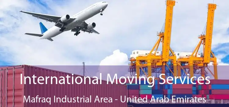 International Moving Services Mafraq Industrial Area - United Arab Emirates