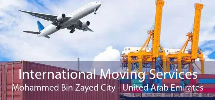 International Moving Services Mohammed Bin Zayed City - United Arab Emirates