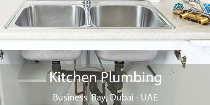  Kitchen Plumbing Business Bay, Dubai - UAE