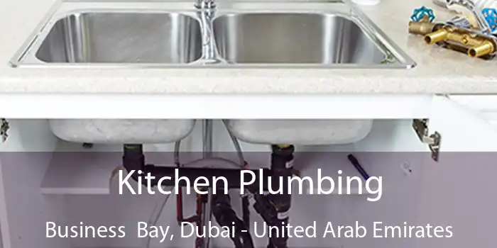 Kitchen Plumbing Business  Bay, Dubai - United Arab Emirates