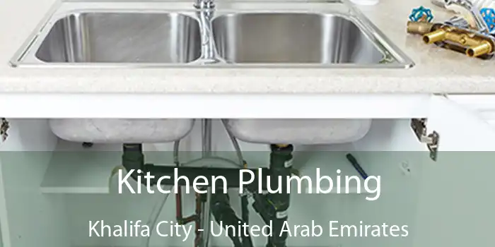 Kitchen Plumbing Khalifa City - United Arab Emirates