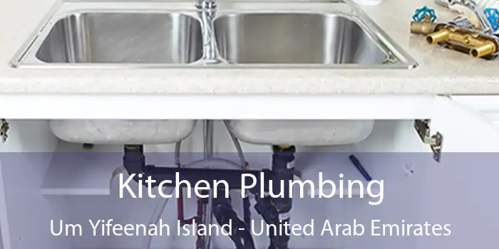 Kitchen Plumbing Um Yifeenah Island - United Arab Emirates