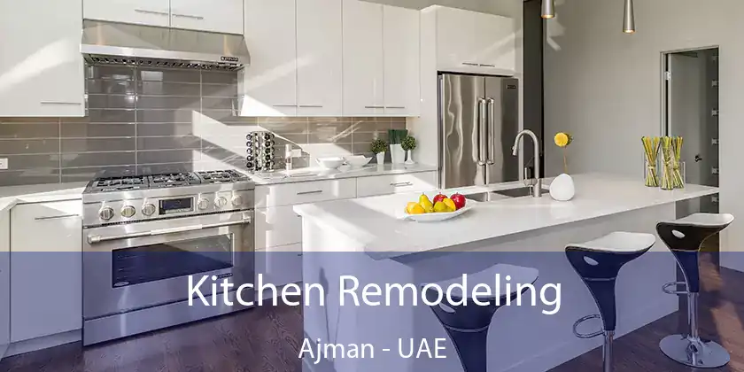  Kitchen Remodeling Ajman - UAE