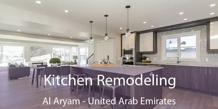 Kitchen Remodeling Al Aryam - United Arab Emirates