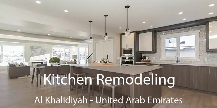 Kitchen Remodeling Al Khalidiyah - United Arab Emirates