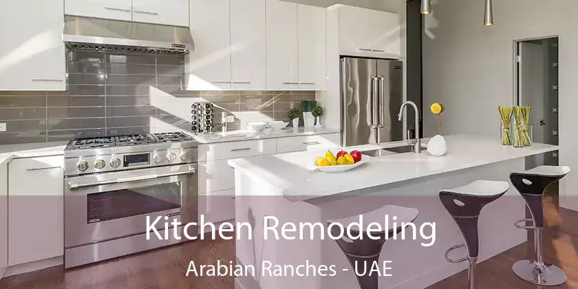  Kitchen Remodeling Arabian Ranches - UAE