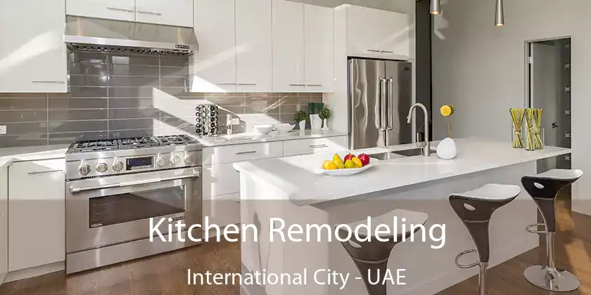  Kitchen Remodeling International City - UAE