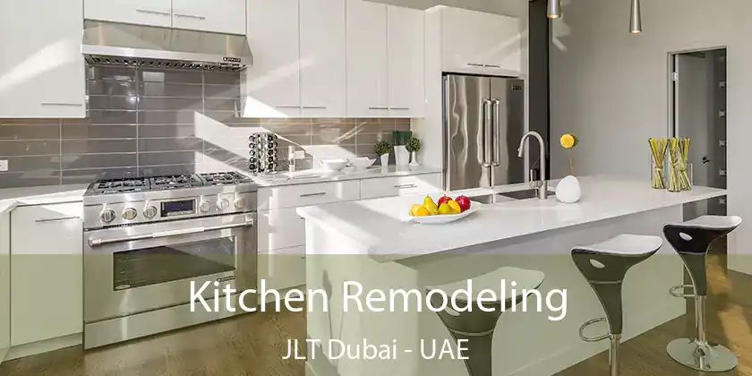  Kitchen Remodeling JLT Dubai - UAE