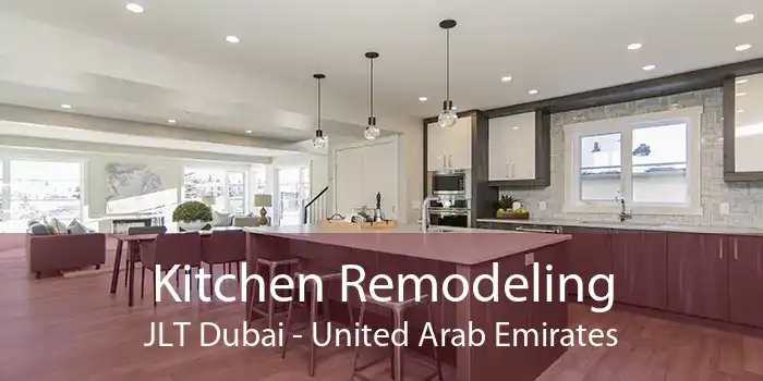 Kitchen Remodeling JLT Dubai - United Arab Emirates