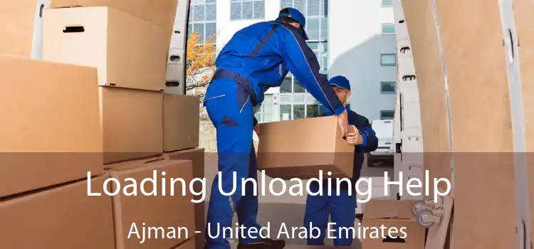 Loading Unloading Help Ajman - United Arab Emirates