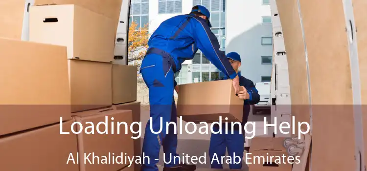 Loading Unloading Help Al Khalidiyah - United Arab Emirates