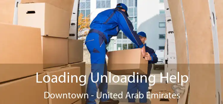 Loading Unloading Help Downtown - United Arab Emirates