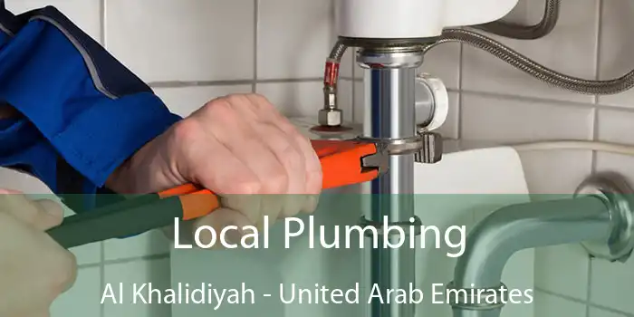 Local Plumbing Al Khalidiyah - United Arab Emirates