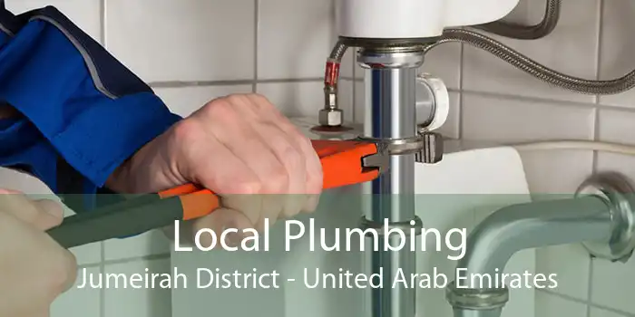 Local Plumbing Jumeirah District - United Arab Emirates