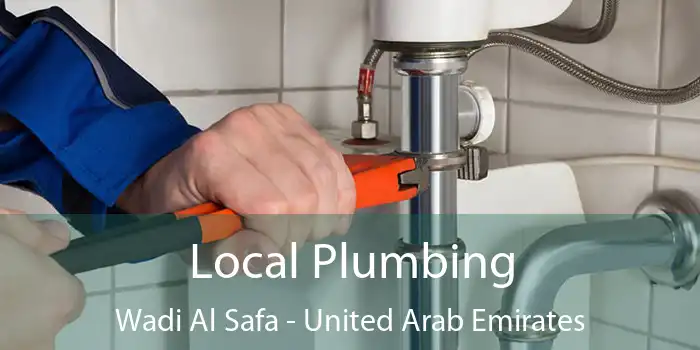 Local Plumbing Wadi Al Safa - United Arab Emirates