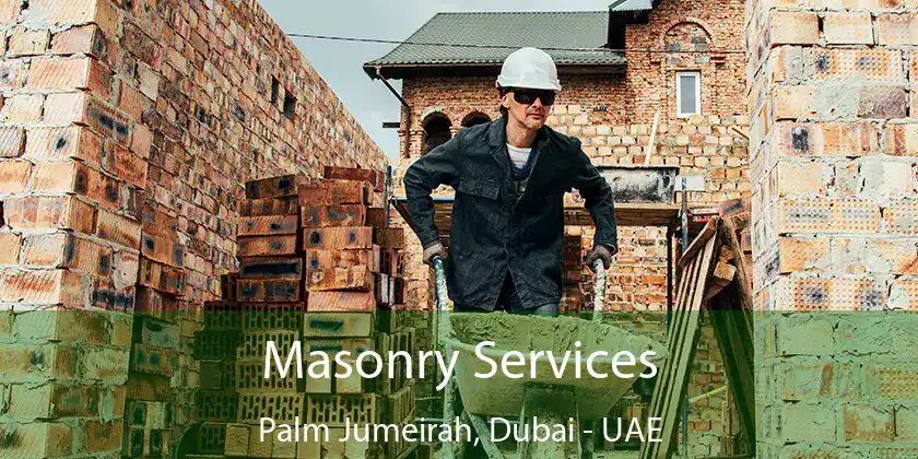  Masonry Services Palm Jumeirah, Dubai - UAE