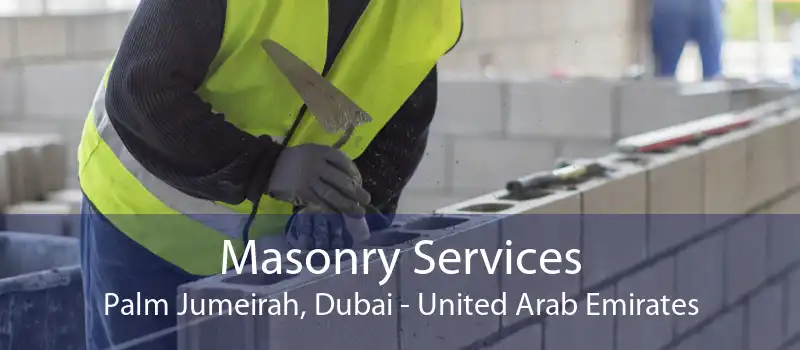 Masonry Services Palm Jumeirah, Dubai - United Arab Emirates