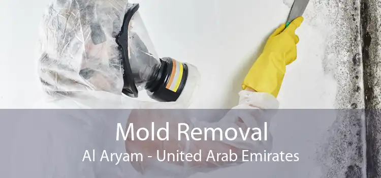Mold Removal Al Aryam - United Arab Emirates