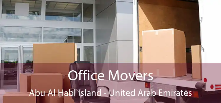 Office Movers Abu Al Habl Island - United Arab Emirates