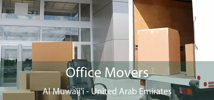 Office Movers Al Muwaij'i - United Arab Emirates