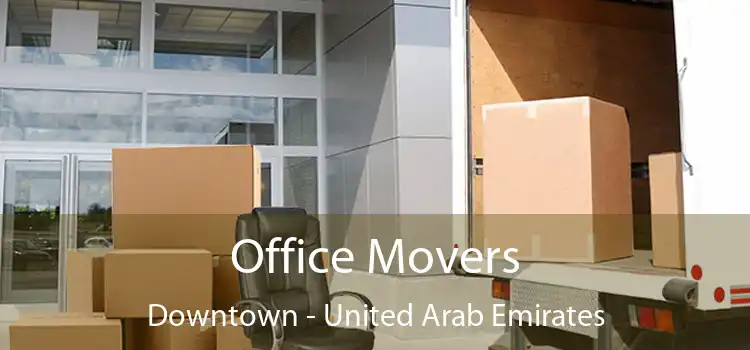 Office Movers Downtown - United Arab Emirates