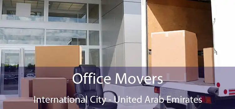 Office Movers International City - United Arab Emirates