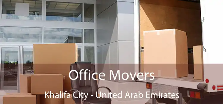 Office Movers Khalifa City - United Arab Emirates