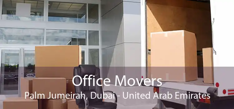 Office Movers Palm Jumeirah, Dubai - United Arab Emirates