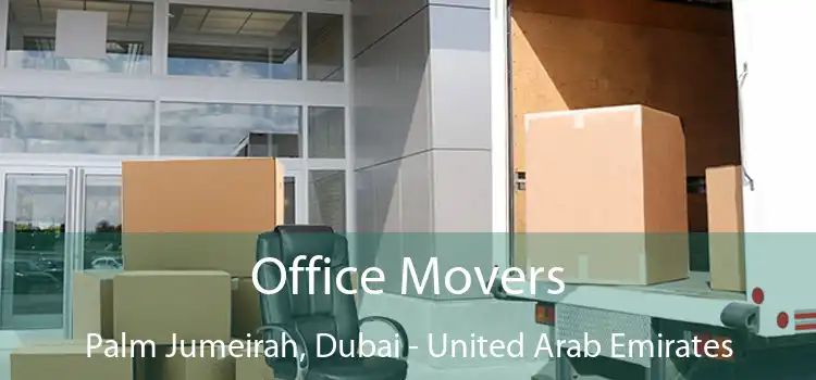 Office Movers Palm Jumeirah, Dubai - United Arab Emirates