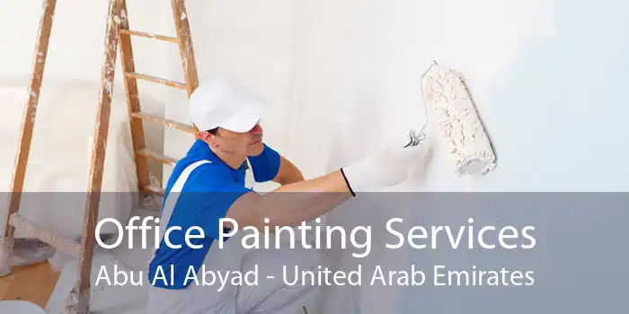 Office Painting Services Abu Al Abyad - United Arab Emirates