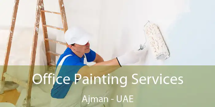  Office Painting Services Ajman - UAE