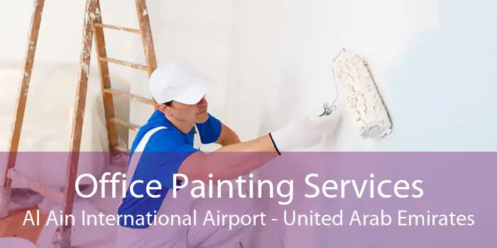 Office Painting Services Al Ain International Airport - United Arab Emirates