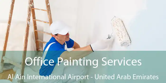 Office Painting Services Al Ain International Airport - United Arab Emirates