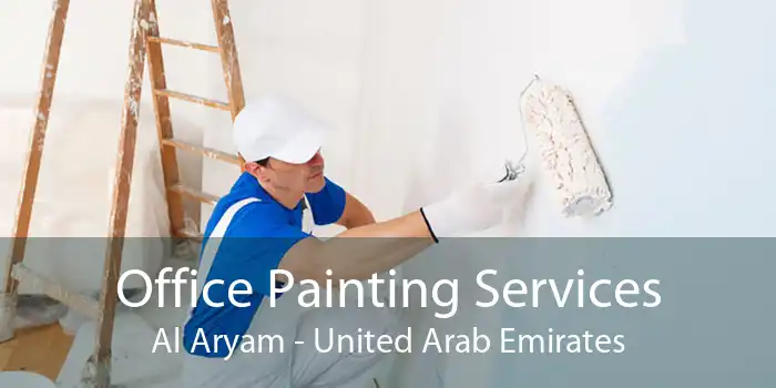 Office Painting Services Al Aryam - United Arab Emirates