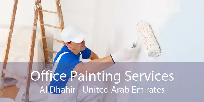 Office Painting Services Al Dhahir - United Arab Emirates