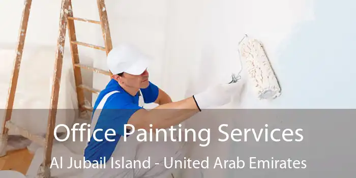 Office Painting Services Al Jubail Island - United Arab Emirates