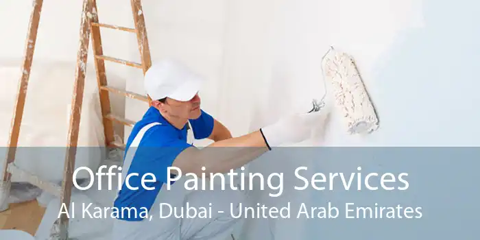 Office Painting Services Al Karama, Dubai - United Arab Emirates