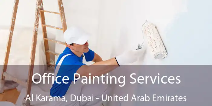 Office Painting Services Al Karama, Dubai - United Arab Emirates