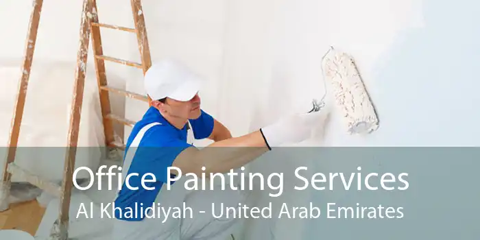 Office Painting Services Al Khalidiyah - United Arab Emirates