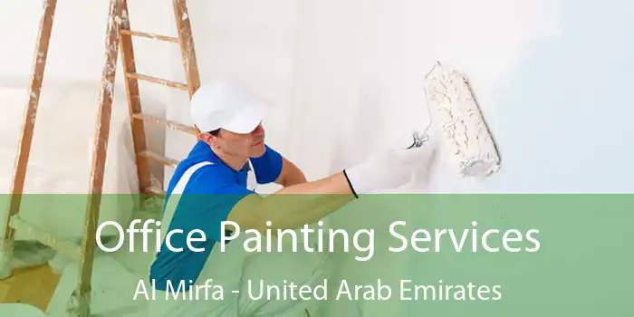 Office Painting Services Al Mirfa - United Arab Emirates