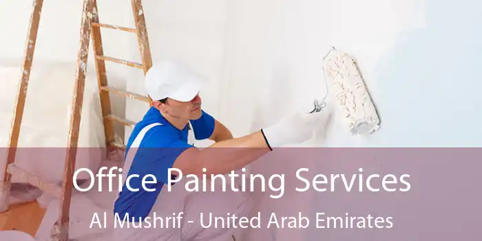 Office Painting Services Al Mushrif - United Arab Emirates