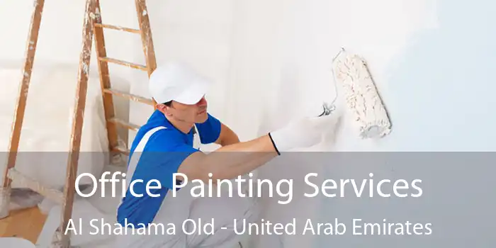 Office Painting Services Al Shahama Old - United Arab Emirates