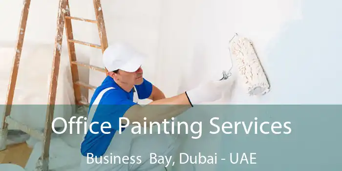 Office Painting Services Business Bay, Dubai - UAE
