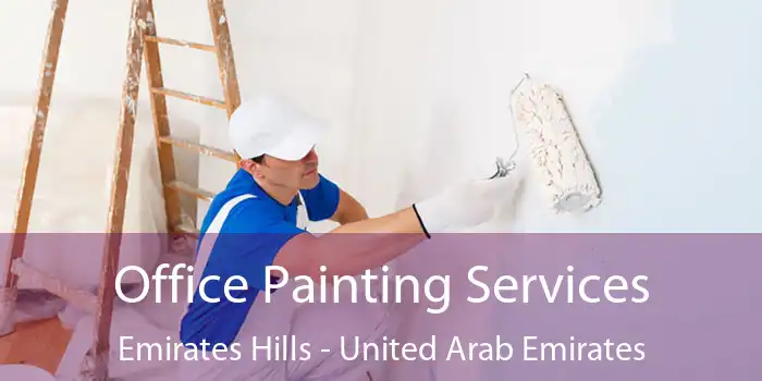 Office Painting Services Emirates Hills - United Arab Emirates
